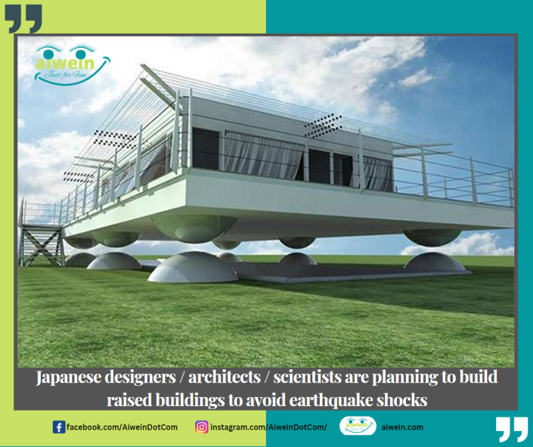 Japanese scientists are planning to build raised buildings to avoid earthquake shocks